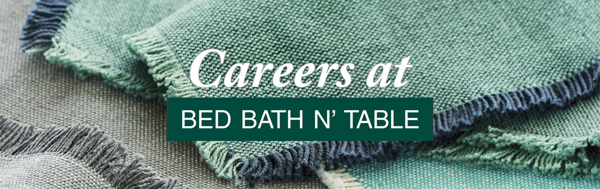 Careers at Bed Bath N' Table